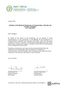 24 April 2013 Invitation to the Meeting of Chairpersons of Communications, Education and Transport Committees, 16-17 June[removed]Dear Colleague,