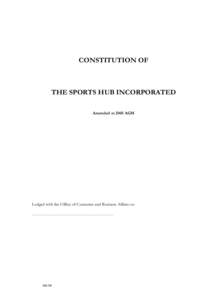 CONSTITUTION OF  THE SPORTS HUB INCORPORATED Amended at 2005 AGM  Lodged with the Office of Consumer and Business Affairs on