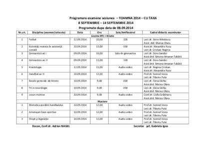 Programare examene sesiunea – TOAMNA 2014 – CU TAXA 8 SEPTEMBRIE – 14 SEPTEMBRIE 2014 Programate dupa data de[removed]Nr.crt.  Disciplina (examen/colocviu)