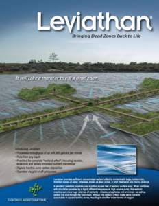 Bringing Dead Zones Back to Life  It will take a monster to eat a dead zone. Introducing Leviathan: • Processes throughputs of up to 8,000 gallons per minute