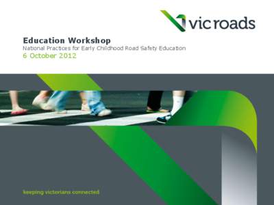 Education Workshop  National Practices for Early Childhood Road Safety Education 6 October 2012