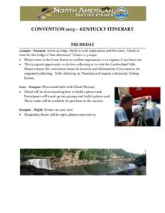 CONVENTION 2013 – KENTUCKY ITINERARY THURSDAY 2:00pm – 6:00pm: Arrive at lodge, check in with registration and free time. Check in time for the Lodge is “late afternoon.” Closer to 4:00pm • Please come to the G