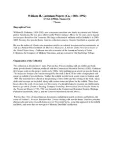 William H. Guthman Papers (Ca. 1980s[removed]S[removed]G984dr, Manuscript 7 boxes Biographical Note William H. Guthman[removed]was a museum consultant and dealer in colonial and Federal period Americana. He was an exhibi