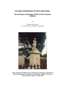 COLONIAL EXPERIENCES OF DEATH AND BURIAL: The landscape archaeology of West Terrace cemetery, Adelaide By Stephen Wayne Muller