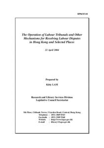 RP06[removed]The Operation of Labour Tribunals and Other Mechanisms for Resolving Labour Disputes in Hong Kong and Selected Places 22 April 2004