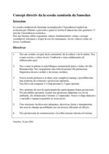 Concept directiv da la scoula cumünela da Samedan Intenziun La scoula cumünela da Samedan accumplescha l’incumbenza leghela da scolaziun per iffaunts e giuvenils e parta la lezcha d’educaziun culs genituors i’l r