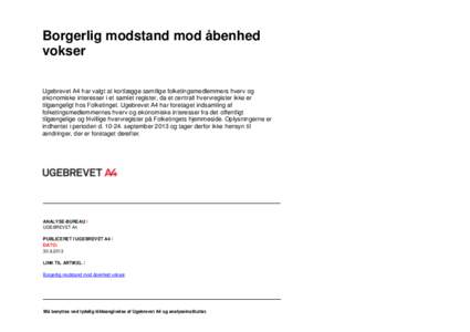 Borgerlig modstand mod åbenhed vokser Ugebrevet A4 har valgt at kortlægge samtlige folketingsmedlemmers hverv og økonomiske interesser i et samlet register, da et centralt hvervregister ikke er tilgængeligt hos Folke