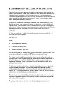 LA RESISTENCIA DEL AIRE EN EL CICLISMO Todos nos hemos maravillado alguna vez con la gesta protagonizada por algún escapado del pelotón y hemos lamentado, cuando así ha sucedido, que en los últimos metros de carrera fuera