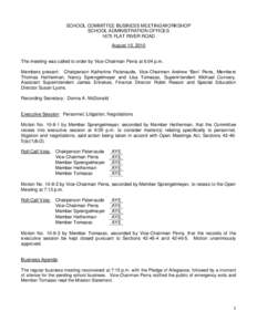 SCHOOL COMMITTEE BUSINESS MEETING/WORKSHOP SCHOOL ADMINISTRATION OFFICES 1675 FLAT RIVER ROAD August 10, 2010  The meeting was called to order by Vice-Chairman Perra at 6:04 p.m.