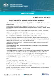 29th March, 2014: 11.30am (AEDT)  Search operation for Malaysia Airlines aircraft: Update 26 *All times are expressed in Australian Eastern Daylight Saving Time (AEDT). Please note all times are approximate. Friday’s s