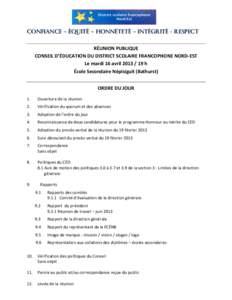 CONFIANCE – ÉQUITÉ – HONNÊTETÉ – INTÉGRITÉ - RESPECT RÉUNION PUBLIQUE CONSEIL D’ÉDUCATION DU DISTRICT SCOLAIRE FRANCOPHONE NORD-EST Le mardi 16 avril[removed]h École Secondaire Népisiguit (Bathurst) O