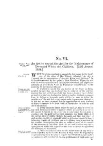 No. VI. An Act to a m e n d t h e Act for t h e Maintenance of Deserted W i v e s and Children. [25th August, 1858.] 