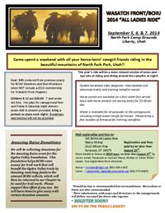 September 5, 6, & 7, 2014 North Fork Camp Grounds Liberty, Utah Come spend a weekend with all your horse-lovin’ cowgirl friends riding in the beautiful mountains of North Fork Park, Utah!!