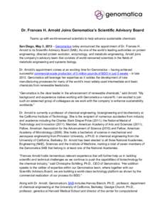 Dr. Frances H. Arnold Joins Genomatica’s Scientific Advisory Board Teams up with world-renowned scientists to help advance sustainable chemicals San Diego, May 3, 2013 – Genomatica today announced the appointment of 