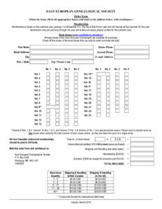 EAST EUROPEAN GENEALOGICAL SOCIETY Order Form (Print the form, fill in all appropriate boxes, and mail to the address below with remittance.) Membership Membership is based on the calendar year (January 1 to December 31)