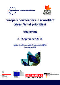 Europe’s new leaders in a world of crises: What priorities? Programme 8-9 September 2014 Bristol Hotel, Krakowskie Przedmiescie[removed]Warsaw[removed]