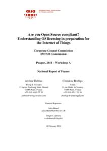 Are you Open Source compliant? Understanding OS licensing in preparation for the Internet of Things Corporate Counsel Commission IP/TMT Commission Prague, 2014 – Workshop A