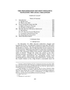 THE PROLIFERATION SECURITY INITIATIVE: NAVIGATING THE LEGAL CHALLENGES SAMUEL E. LOGAN* Table of Contents Introduction . . . . . . . . . . . . . . . . . . . . . . . . . . . . . . . . . . A. Background . . . . . . . . . .