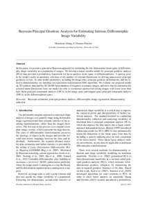 Bayesian Principal Geodesic Analysis for Estimating Intrinsic Diffeomorphic Image Variability Miaomiao Zhang, P. Thomas Fletcher Scientific Computing and Imaging Institute, University of Utah  Abstract