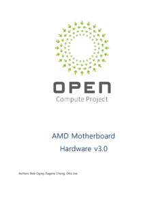 AMD Motherboard Hardware v3.0 Authors: Bob Ogrey, Eugene Chung, Otto Joe  1
