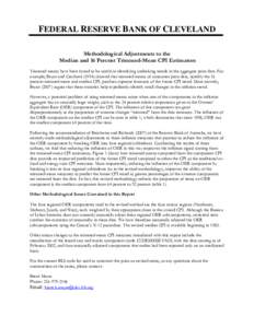 FEDERAL RESERVE BANK OF CLEVELAND Methodological Adjustments to the Median and 16 Percent Trimmed-Mean CPI Estimators Trimmed means have been found to be useful in identifying underlying trends in the aggregate price dat