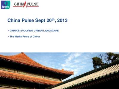 China Pulse Sept 20th, 2013  CHINA’S EVOLVING URBAN LANDSCAPE  The Media Pulse of China CHINA’S EVOLVING URBAN LANDSCAPE