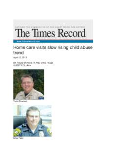 Home care visits slow rising child abuse trend April 12, 2013 BY TODD BRACKETT AND MIKE FIELD GUEST COLUMN