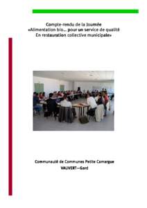 CompteCompte-rendu de la Journée «Alimentation bio… pour un service de qualité En restauration collective municipale» Communauté de Communes Petite Camargue VAUVERT—