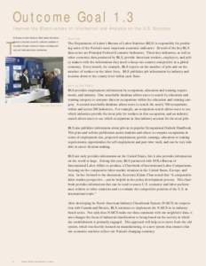 Outcome Goal 1.3 Improve the Effectiveness of Information and Analysis on the U.S. Economy he Bureau of Labor Statistics (BLS) makes information related to important economic indicators available to the public through a 