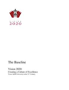 The Baseline Vision 2020: Creating a Culture of Excellence Texas A&M University in the 21st Century  The Baseline - Table of Contents