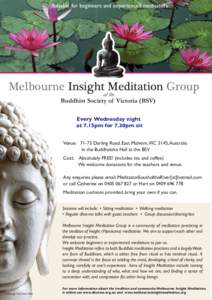 Suitable for beginners and experienced meditators  Melbourne Insight Meditation Group at the  Buddhist Society of Victoria (BSV)