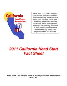 More than 1,300,000 California low-income preschool children and families have benefited from Head Start services since 1965, and Early Head Start services since[removed]Head Start services,