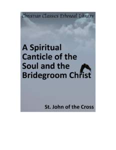 A Spiritual Canticle of the Soul and the Bridegroom Christ Author(s): John of the Cross, St[removed])