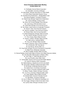 Green Chemistry Stakeholder Meeting Invited Guest List Dr. Pat Beattie, General Motors Corporation Mr. Andy Berki, University of Michigan Mr. Mark Bertler, Michigan Association for Public Health Dr. Clinton Boyd, Sustain