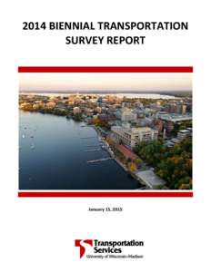2014 BIENNIAL TRANSPORTATION SURVEY REPORT January 15, 2015  Cover image: The Lake Mendota shoreline is pictured in an aerial view of the University of Wisconsin-Madison campus