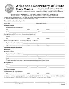 CHANGE OF PERSONAL INFORMATION FOR NOTARY PUBLIC Complete the form as it applies to you. If your name has changed, please attach a certified copy of the document providing the change, i.e., marriage certificate, divorce 