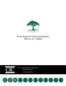 First Quarter Financial Report March 31, 2005 Crown Investments Corporation of Saskatchewan www.cicorp.sk.ca