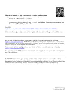 Absorptive Capacity: A New Perspective on Learning and Innovation Wesley M. Cohen; Daniel A. Levinthal Administrative Science Quarterly, Vol. 35, No. 1, Special Issue: Technology, Organizations, and Innovation. (Mar., 19