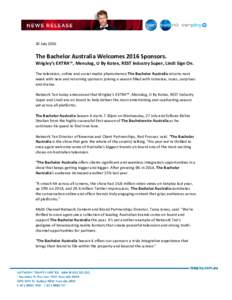 20 JulyThe Bachelor Australia Welcomes 2016 Sponsors. Wrigley’s EXTRA™, Menulog, U By Kotex, REST Industry Super, Lindt Sign On. The television, online and social media phenomenon The Bachelor Australia return