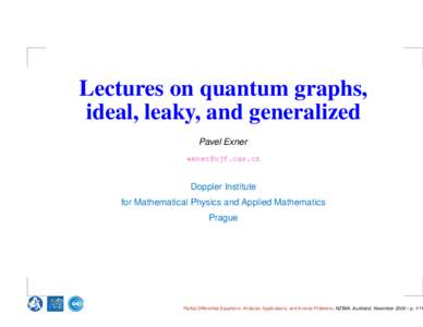 Lectures on quantum graphs, ideal, leaky, and generalized Pavel Exner [removed]  Doppler Institute