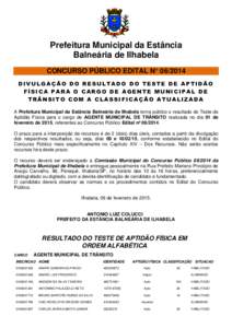 Prefeitura Municipal da Estância Balneária de Ilhabela CONCURSO PÚBLICO EDITAL N° DIVULGAÇÃO DO RESULTADO DO TESTE DE APTIDÃO FÍSICA PARA O CARGO DE AGENTE MUNICIPAL DE TRÂNSITO COM A CLASSIFICAÇÃO ATU