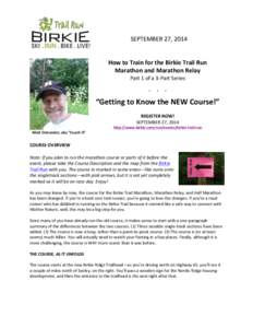 SEPTEMBER	
  27,	
  2014	
   	
   	
   How	
  to	
  Train	
  for	
  the	
  Birkie	
  Trail	
  Run	
  	
   Marathon	
  and	
  Marathon	
  Relay	
   Part	
  1	
  of	
  a	
  3-­‐Part	
  Series	
  