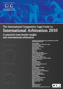 The International Comparative Legal Guide to:  International Arbitration 2010 A practical cross-border insight into international arbitration Published by Global Legal Group, in association with CDR,