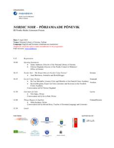 ORGANISER:  NORDIC NOIR – PÕHJAMAADE PÕNEVIK III Nordic-Baltic Literature Forum  Date: 9 April 2015