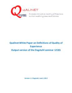 Qualinet White Paper on Definitions of Quality of Experience Output version of the Dagstuhl seminarVersion 1.1 Dagstuhl, June3, 2012