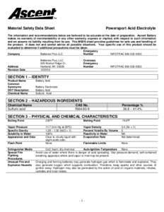 Material Safety Data Sheet  Powersport Acid Electrolyte The information and recommendations below are believed to be accurate at the date of preparation. Ascent Battery makes no warranty of merchantability or any other w
