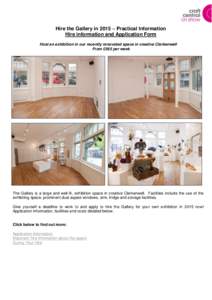 Hire the Gallery in 2015 – Practical Information Hire information and Application Form Host an exhibition in our recently renovated space in creative Clerkenwell From £565 per week  The Gallery is a large and well-lit