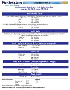 www.fredericton.ca Fredericton Indoor Pool Public Swim Schedule August 31, [removed]June 22, 2014 closed for annual maintenance from 7pm on Dec 19th to reopen Jan 4th,  Recreational Swim