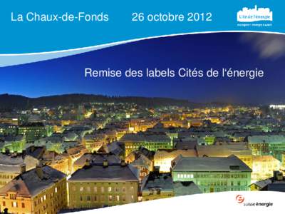 La Chaux-de-Fonds  26 octobre 2012 Remise des labels Cités de l‘énergie