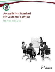 Accessibility Standard for Customer Service: training resource Please note: This Training Resource is not legal advice and should be read together with the official